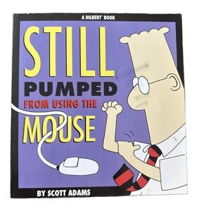 Still Pumped from Using the Mouse - by Scott Adam's. Dilbert Comic Strip.